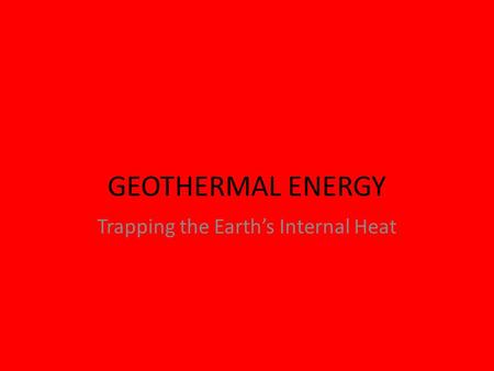 Trapping the Earth’s Internal Heat