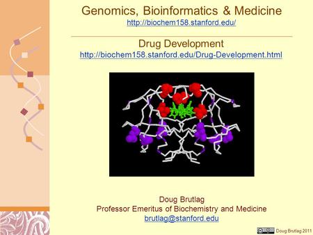 Doug Brutlag 2011 Genomics, Bioinformatics & Medicine   Drug Development