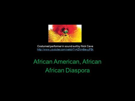 African American, African African Diaspora Costumed performer in sound suit by Nick Cave