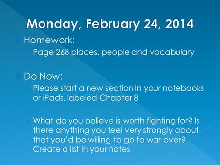  Homework: › Page 268 places, people and vocabulary  Do Now: › Please start a new section in your notebooks or iPads, labeled Chapter 8 › What do you.