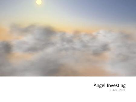 Angel Investing Gary Rowe. Tech Coast Angels (TCA) CA Non-Profit Founded in 1997 CA Non-Profit Founded in 1997 The largest angel group in the US – investing.