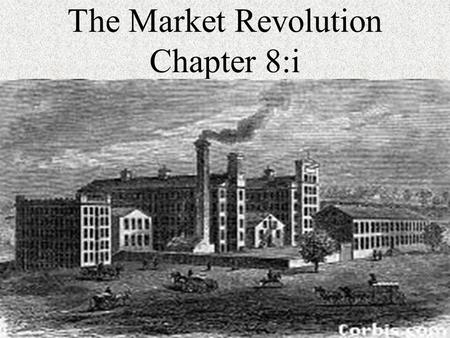 The Market Revolution Chapter 8:i
