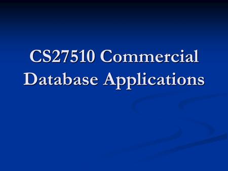 CS27510 Commercial Database Applications. Maintenance Maintenance Disaster Recovery Disaster Recovery.