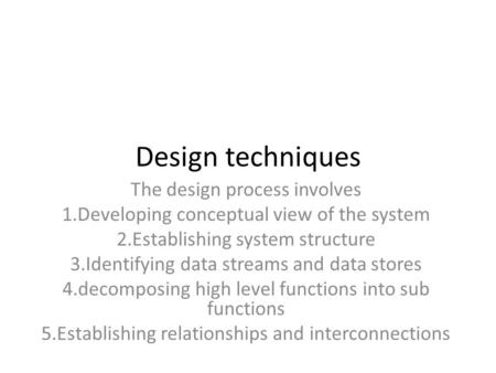 Design techniques The design process involves