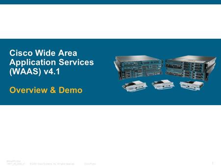 © 2008 Cisco Systems, Inc. All rights reserved.Cisco Public 1 BRKAPP-1004 14617_05_2008_c1 Cisco Wide Area Application Services (WAAS) v4.1 Overview &