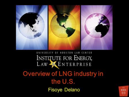 Overview of LNG industry in the U.S. Fisoye Delano.