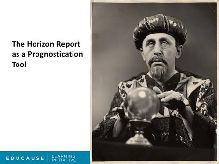 The Horizon Report as a Prognostication Tool. prog no sis The likely course of a disease or ailment A forecast of the likely outcome of a situation.