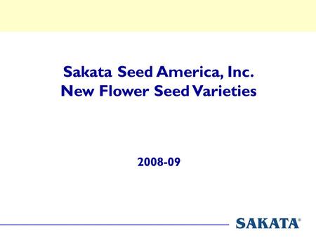 2008-09 Sakata Seed America, Inc. New Flower Seed Varieties.