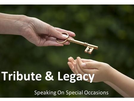 Tribute & Legacy Speaking On Special Occasions. Unit Learning Targets ● By the end of this unit, you will be able to say… ● I understand different types.