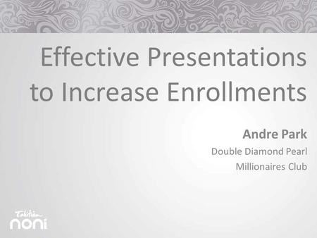 Andre Park Double Diamond Pearl Millionaires Club Effective Presentations to Increase Enrollments.