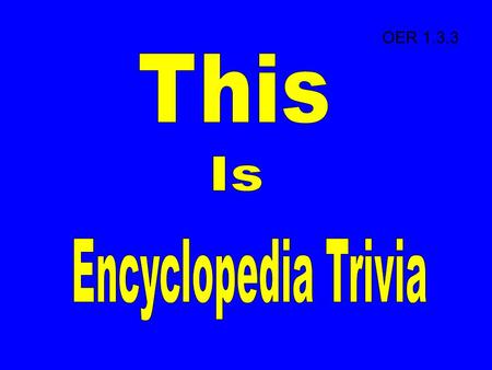 OER 1.3.3. All About Encyclopedias Order Person, Place, Or Thing Text Features Online Encyclopedia 10 20 30 40 50 APPLAUSEFinal Trivia.