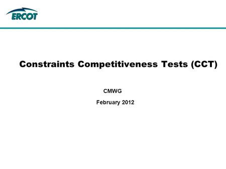 February 2012 CMWG Constraints Competitiveness Tests (CCT)
