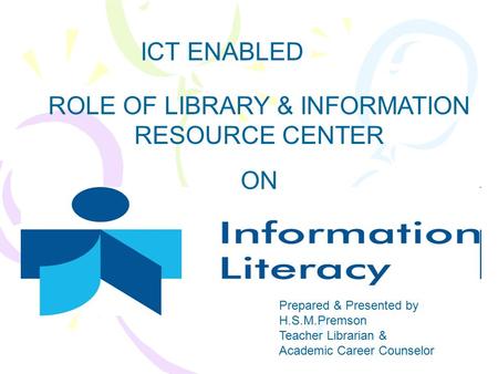ROLE OF LIBRARY & INFORMATION RESOURCE CENTER