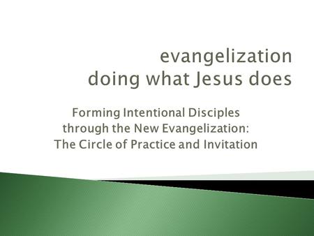 evangelization doing what Jesus does
