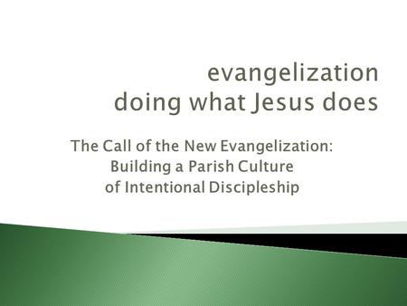 The Call of the New Evangelization: Building a Parish Culture of Intentional Discipleship.