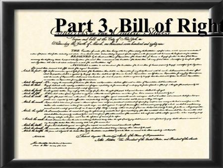 Part 3, Bill of Rights.