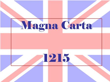 Magna Carta 1215. Magna Carta, 1215 a King John I forced to accept it. a A list of demands made by the nobility. a Created a CONTRACT between the king.