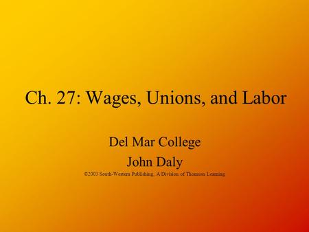 Ch. 27: Wages, Unions, and Labor