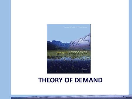 Managerial Economics THEORY OF DEMAND. Managerial Economics After going through this unit, you will be able to: 0 Explain meaning and concept of demand.