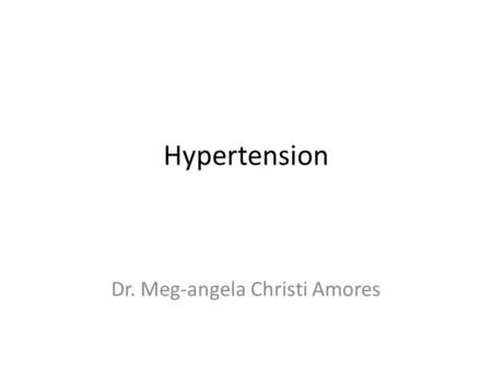 Hypertension Dr. Meg-angela Christi Amores. Hypertension doubles the risk of cardiovascular diseases present in all populations except for a small number.