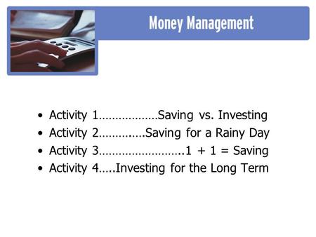 Activity 1………………Saving vs. Investing