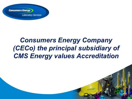 Consumers Energy Company (CECo) the principal subsidiary of CMS Energy values Accreditation.