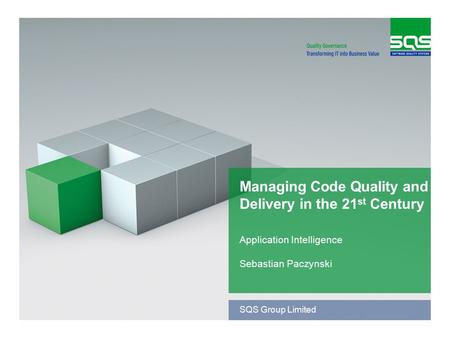 SQS Group Limited Managing Code Quality and Delivery in the 21 st Century Application Intelligence Sebastian Paczynski.