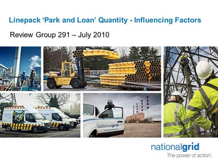 Linepack ‘Park and Loan’ Quantity - Influencing Factors Review Group 291 – July 2010.