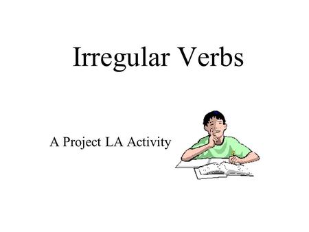 Irregular Verbs A Project LA Activity