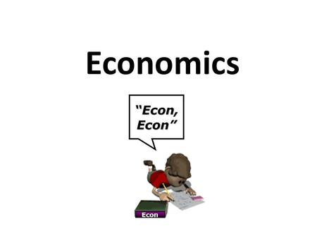 Economics “Econ, Econ” Econ.