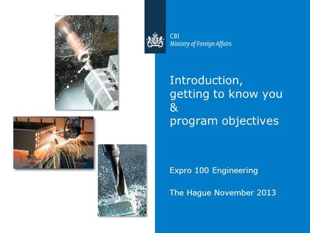 Introduction, getting to know you & program objectives Expro 100 Engineering The Hague November 2013.