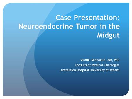 Case Presentation: Neuroendocrine Tumor in the Midgut