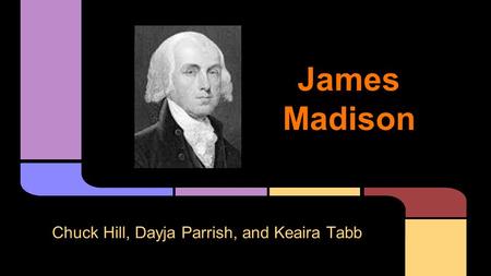 James Madison Chuck Hill, Dayja Parrish, and Keaira Tabb.