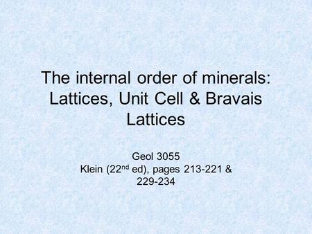 The internal order of minerals: Lattices, Unit Cell & Bravais Lattices