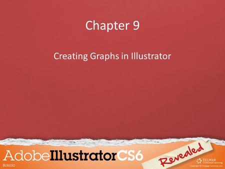 Chapter 9 Creating Graphs in Illustrator. Objectives Create a graph Edit a graph using the Graph Data window Use the Group Selection tool Use the Graph.