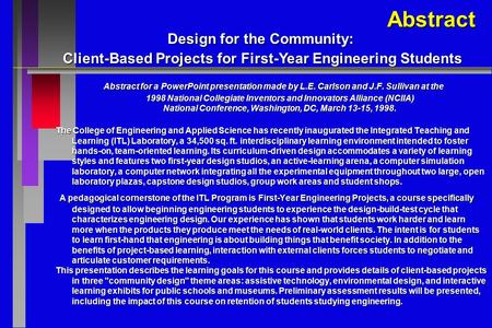 Abstract Abstract for a PowerPoint presentation made by L.E. Carlson and J.F. Sullivan at the 1998 National Collegiate Inventors and Innovators Alliance.