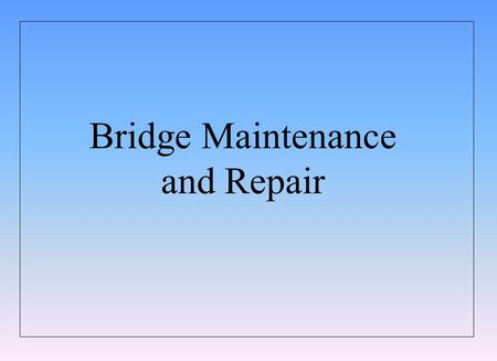 Bridge Maintenance and Repair.
