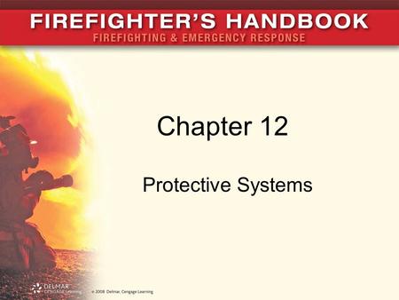 Chapter 12 Protective Systems. Introduction Protective systems help guard lives and property Detection systems detect presence of fire and alert occupants.