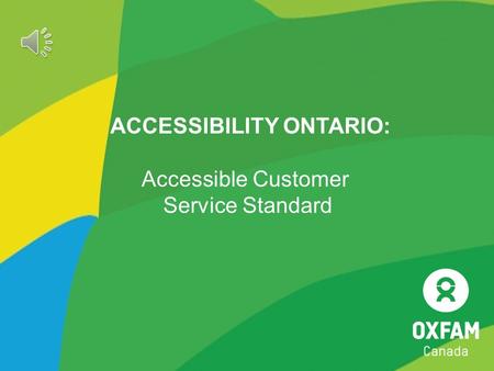 ACCESSIBILITY ONTARIO: Accessible Customer Service Standard.