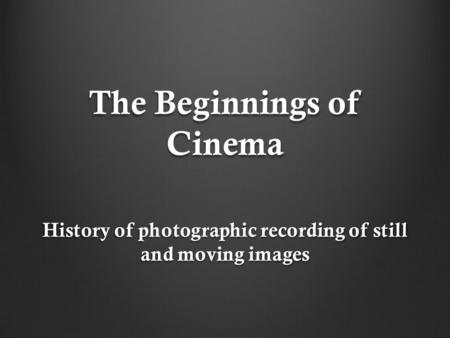 The Beginnings of Cinema