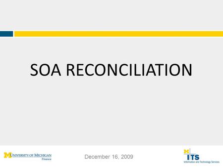 SOA RECONCILIATION Financial Operations Internal Controls University Audits Information Technology Systems December 16, 2009.