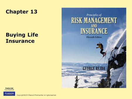 Copyright © 2011 Pearson Prentice Hall. All rights reserved. Chapter 13 Buying Life Insurance.