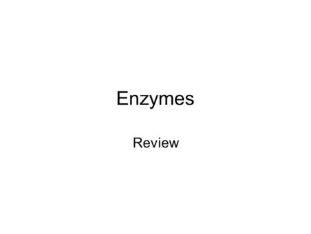 Enzymes Review. Learning Outcomes (h) Explain the mode of action of enzymes in terms of an active site, enzyme/substrate complex, lowering of activation.
