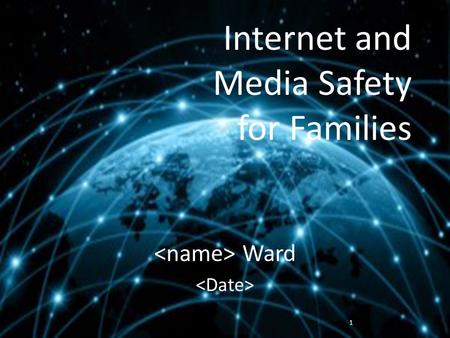 Internet and Media Safety for Families Ward 1. Internet and Media Safety for Families Technology is always a two-edged Sword 2.