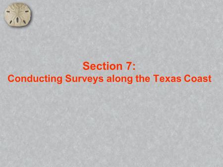 Section 7: Conducting Surveys along the Texas Coast.