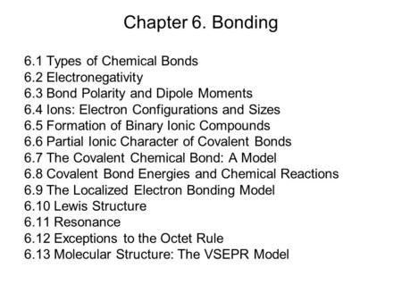 Chapter 6. Bonding 6.1 Types of Chemical Bonds 6.2 Electronegativity