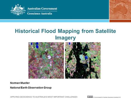 Historical Flood Mapping from Satellite Imagery Norman Mueller National Earth Observation Group.