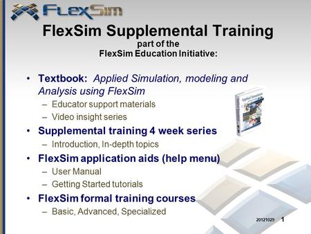 Textbook:  Applied Simulation, modeling and Analysis using FlexSim