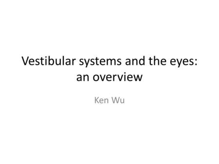 Vestibular systems and the eyes: an overview