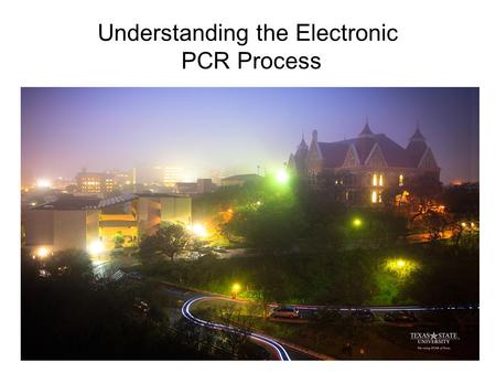 Understanding the Electronic PCR Process 1. The Electronic PCR process replaced the paper process for creation and routing for signatures. Training modules.